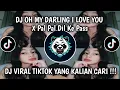 Lagu DJ OH MY DARLING I LOVE YOU X PAL PAL DIL KE PASS FULL BASS REMIX TERBARU 2025