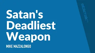 Satan's Deadliest Weapon