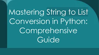 Mastering String to List Conversion in Python Comprehensive Guide