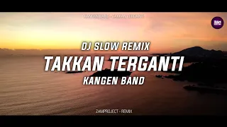 dj slow takkan terganti kangen band zamproject remix 