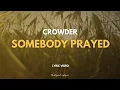 Crowder - Somebody Prayed | Lyric Video