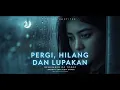Lagu Pergi, Hilang, dan Lupakan – Smooth EDM Slow Cover | Versi Paling Galau | melodyaicovers