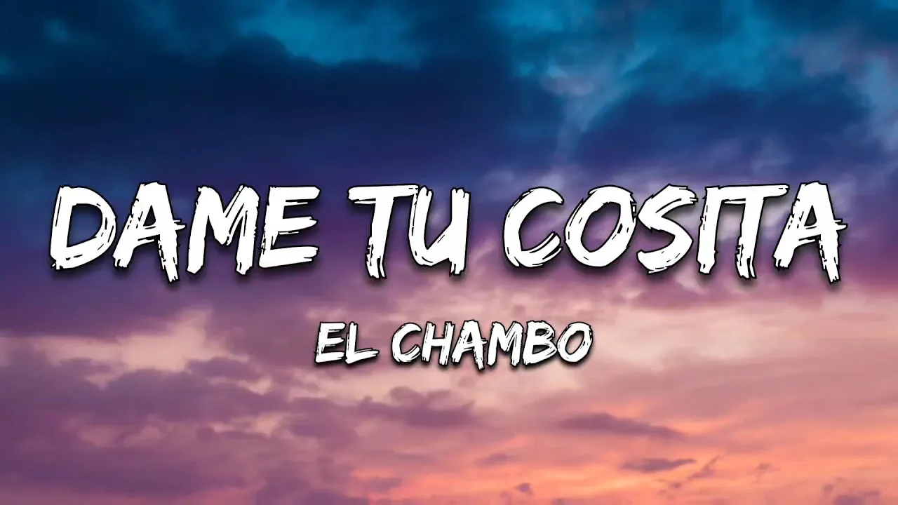 El Chambo - Dame Tu Cosita (Lyrics/Letra) {TikTok}