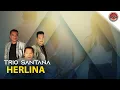 Download Lagu Trio Santana - Herlina (Official Musik Video)