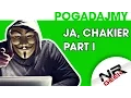 Lagu Ja Chakier Part 1 - Pogadajmy #50 (Haker)