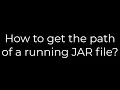 Java How to get the path of a running JAR file 5solution