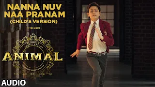 Download Nanna Nuv Naa Pranam Child's Version (Audio) | ANIMAL Deluxe Edition | Ranbir K,Anil K |RP Krishaang MP3