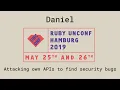 Daniel Neagaru Ruby Unconf 2019 Attacking own APIs to find security bugs