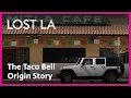 Taco Bell s Fast Food Origin Story Lost LA