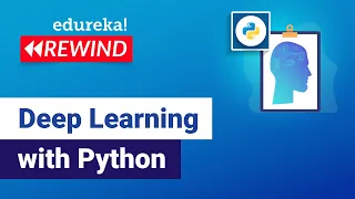 Deep Learning with Python Tutorial Deep Learning Training Edureka DL Rewind - 1