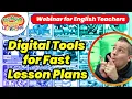 Digital Tools for Fast Lesson Plans Free Webinar for English Teachers