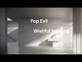 Pop Evil - Wishful thinking lyrics