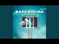 Download Lagu Samjho Na x Tu Aake Dekh Le
