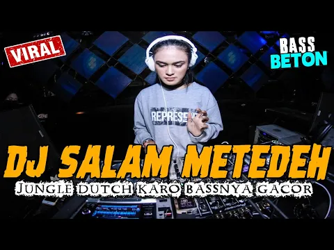 Download MP3 DJ KARO SALAM METEDEH !! JUNGLE DUTCH GACOR FULL BASS VIRAL TERBARU 2023