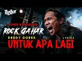 UNTUK APA LAGI - DEDDY DORES | COVER ROCK GAHAR 2025 (Turunkan Volume ketika menggunakan Headset!)