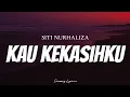 Lagu SITI NURHALIZA - Kau Kekasihku ( Lyrics )