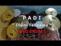 PADI - Disini Tanpamu (NO SOUND DRUM)