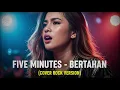 FIVE MINUTES - BERTAHAN | COVER ROCK VERSION (Cover By Darung_Ka)