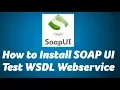 Install SOAP UI and Test WSDL Web Service