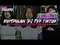 KUMPULAN DJ FYP TIKTOK 2023 SOUND KANE JEDAG JEDUG FUL BAS TERBARU