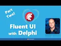 Giving your Apps the Fluent UI Look and Feel with Delphi - Part 2
