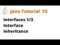 Java Tutorial 73 - Interfaces Interface Inheritance