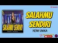 Download Lagu YENI INKA -  SALAHMU SENDIRI (LIRIK LAGU)