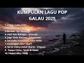 Lagu Kumpulan Lagu Pop Galau Terbaik Indonesia 2025  Viral | Playlist Lagu Galau Terbaik