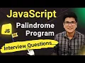Palindrome Program in JavaScript Interview Questions for Frontend Developer