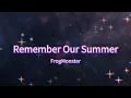 Lagu FrogMonster - Remember Our Summer (Official Lyric Video)