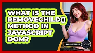 What Is The removeChild Method In JavaScript DOM - JavaScript Toolkit