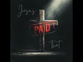Jesus Paid That