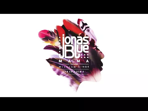 Download MP3 Jonas Blue - Mama ft. William Singe (Syn Cole Remix - Official Audio)
