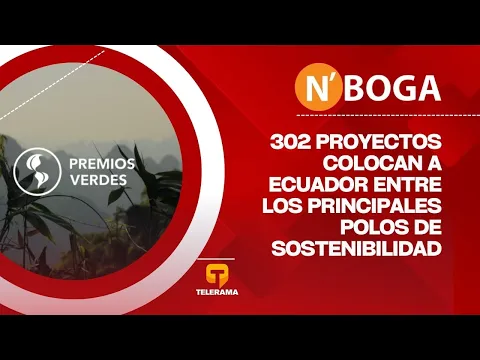 302 proyectos colocan a Ecuador entre los principales polos de sostenibilidad