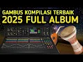 Download Lagu FULL GAMBUS MERDU COCOK UNTUK CEKSOUND HAJATAN NIKAHAN