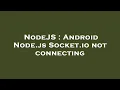 NodeJS Android Node js Socket io not connecting