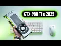 GTX 980 Ti in 2026 - what s it capable of