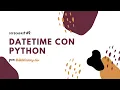 Screencast Datetimes con Python