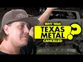 Why was Texas Metal canceled