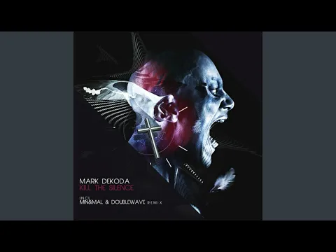 Clipe de Kill The Silence (Min & Mal & Doublewave Remix) [feat. Min & Mal & Doublewave] - Mark Dekoda