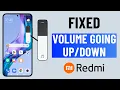 FIXED Xiaomi or Redmi Phone Volume Going Up or Down Automatically in 2 Minutes