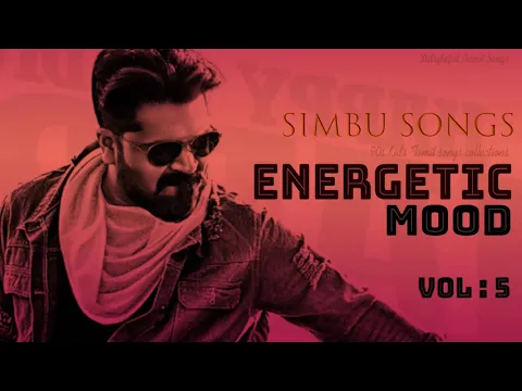 Download MP3 Energetic Mood Vol . 5 | Delightful Tamil Songs Collections | SIMBU SONGS | Tamil Mp3 |Tamil Beats |