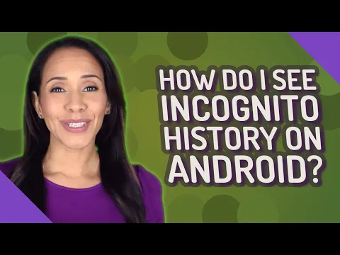 How do I see incognito history on Android?