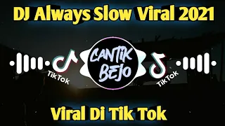 Download Dj Always Full Bass Versi Slow Dj Tik-Tok Terbaru Viral Santuy MP3