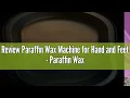 Review Paraffin Wax Machine for Hand and Feet - Paraffin Wax Warmer 4500ml Detachable Pot Auto-time