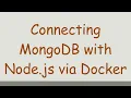 Connecting MongoDB with Node js via Docker