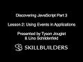 Discovering JavaScript Part 3 Lesson 2 Using Events In Applications
