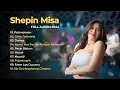 Download Lagu SHEPIN MISA FULL ALBUM TERBAIK 2024 | PELAMPIASAN, CINTA TERLARANG, DUMES, PACAR BIDUAN, NYAWIJI