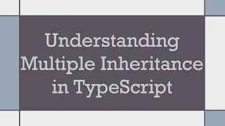 Understanding Multiple Inheritance in TypeScript