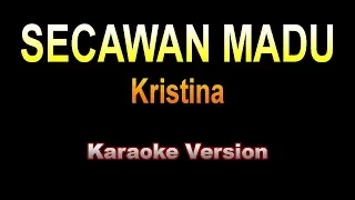 Kristina - SECAWAN MADU | Karaoke Version